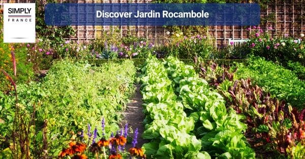 11. Discover Jardin Rocambole