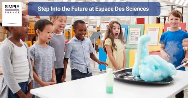 12. Step Into the Future at Espace Des Sciences