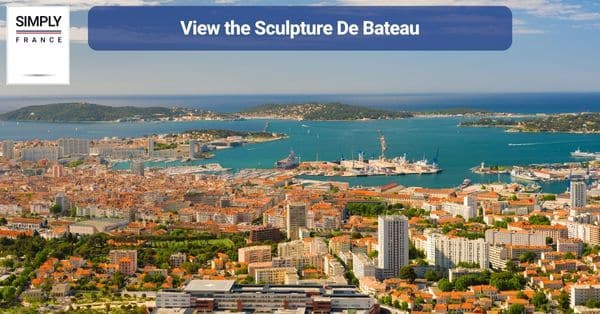 14. View the Sculpture De Bateau