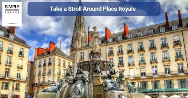 15. Take a Stroll Around Place Royale 