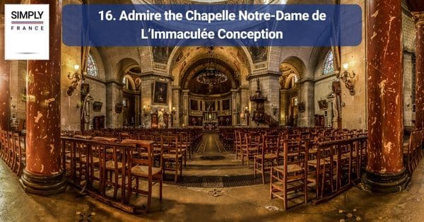 16. Admire the Chapelle Notre-Dame de L’Immaculée Conception