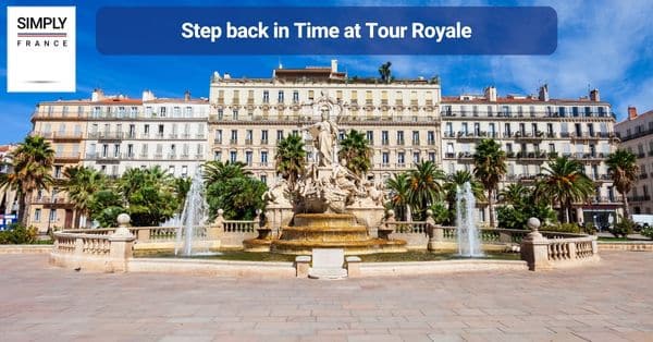 16. Step back in Time at Tour Royale