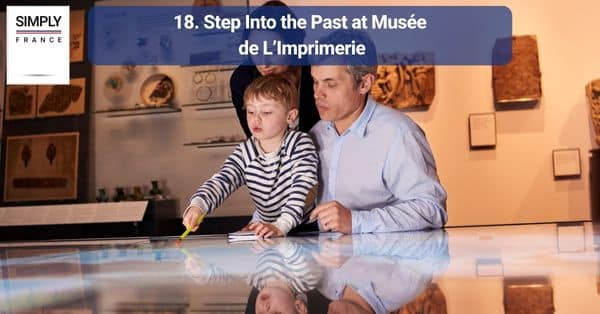 18. Step Into the Past at Musée de L’Imprimerie