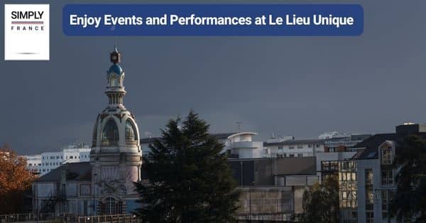 21. Enjoy Events and Performances at Le Lieu Unique
