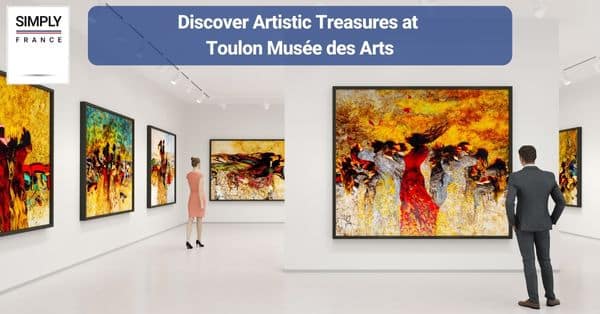 22. Discover Artistic Treasures at Toulon Musée des Arts