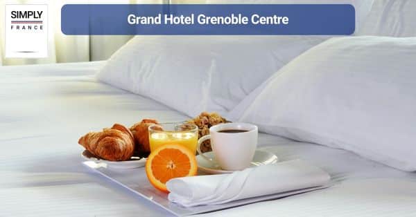 3. Grand Hotel Grenoble Centre
