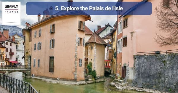 5. Explore the Palais de l'Isle