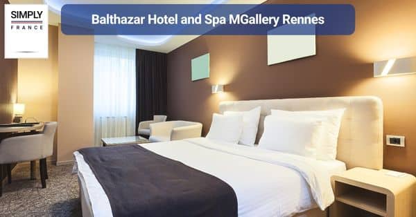 6. Balthazar Hotel and Spa MGallery Rennes