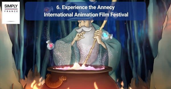 6. Experience the Annecy International Animation Film Festival