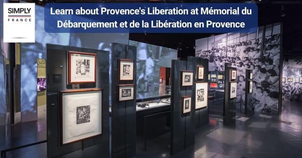 6. Learn about Provence's Liberation at Mémorial du Débarquement et de la Libération en Provence