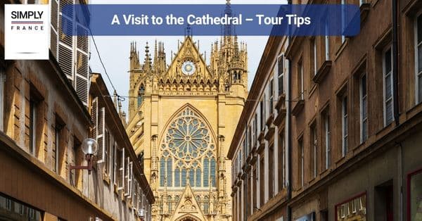 A Visit to the Cathedral – Tour Tips