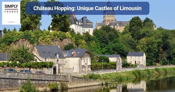 Château Hopping: Unique Castles of Limousin