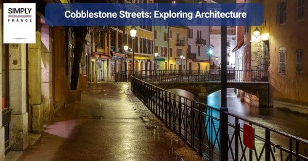 Cobblestone Streets: Exploring Architecture