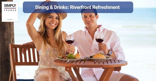 Dining & Drinks: Riverfront Refreshment
