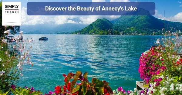 Discover the Beauty of Annecy's Lake
