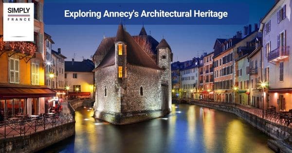 Exploring Annecy's Architectural Heritage