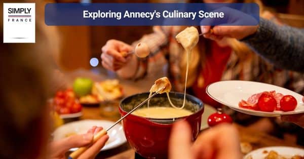 Exploring Annecy's Culinary Scene