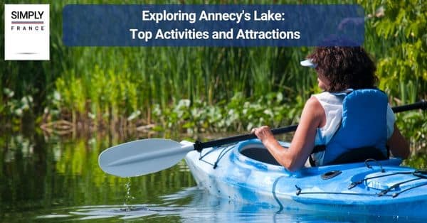 Exploring Annecy's Lake: Top Activities and Attractions