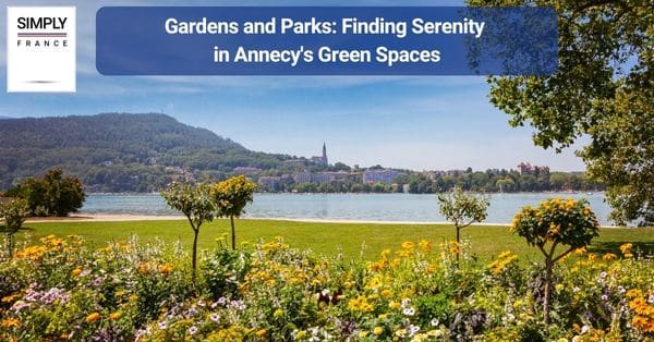 Gardens and Parks: Finding Serenity in Annecy's Green Spaces