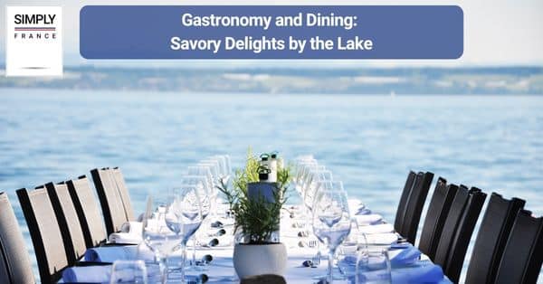 Gastronomy and Dining: Savory Delights by the Lake