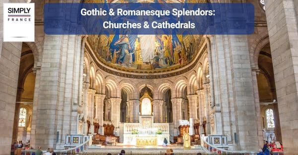Gothic & Romanesque Splendors: Churches & Cathedrals
