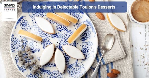 Indulging in Delectable Toulon's Desserts