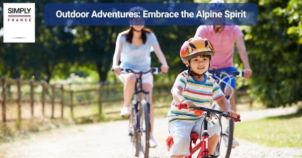 Outdoor Adventures: Embrace the Alpine Spirit