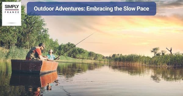 Outdoor Adventures: Embracing the Slow Pace