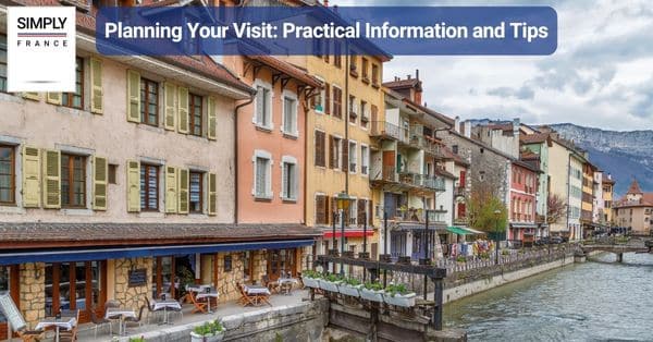 Planning Your Visit: Practical Information and Tips
