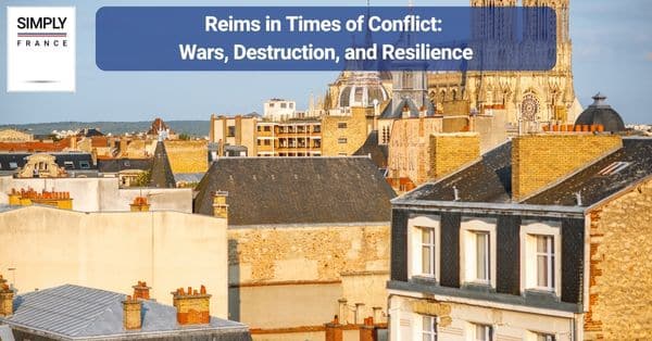Reims in Times of Conflict: Wars, Destruction, and Resilience