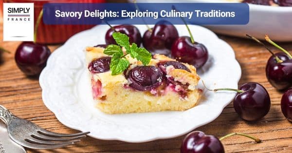 Savory Delights: Exploring Culinary Traditions