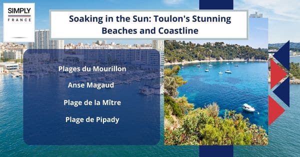 Soaking in the Sun: Toulon's Stunning Beaches and Coastline