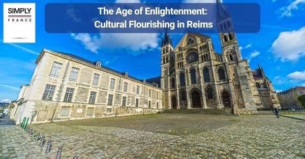 The Age of Enlightenment: Cultural Flourishing in Reims