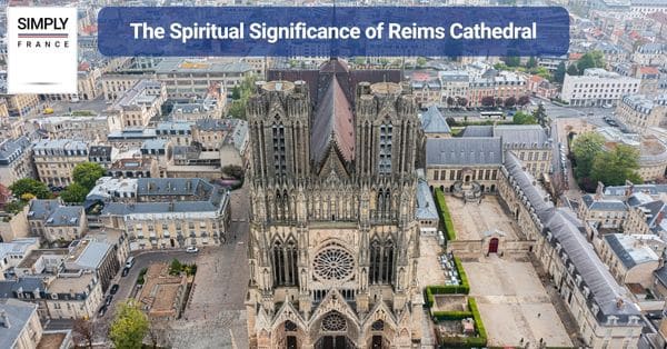The Spiritual Significance of Reims Cathedral