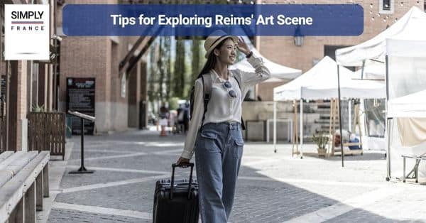 Tips for Exploring Reims' Art Scene