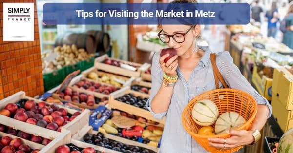 Tips for Visiting the Market in Metz