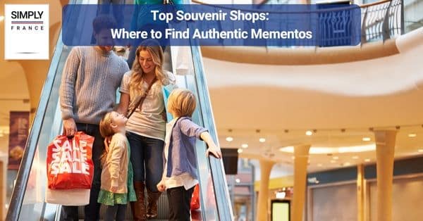 Top Souvenir Shops: Where to Find Authentic Mementos