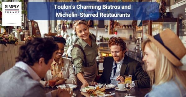Toulon's Charming Bistros and Michelin-Starred Restaurants
