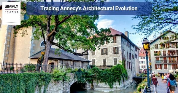 Tracing Annecy's Architectural Evolution