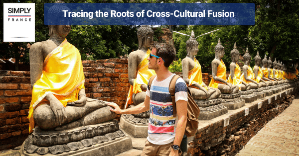 Tracing the Roots of Cross-Cultural Fusion