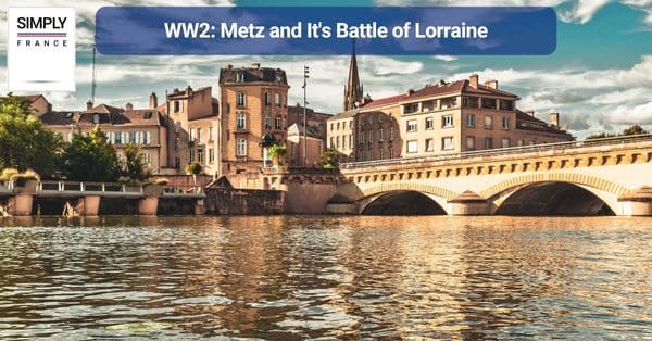 WW2 Metz and It's Battle of Lorraine