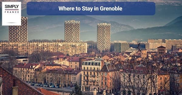 Where to Stay in Grenoble