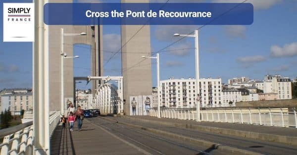 11. Cross the Pont de Recouvrance