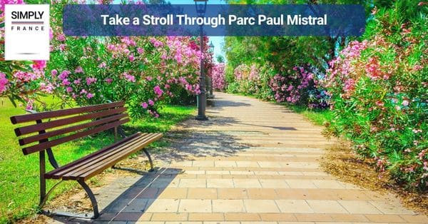 12. Take a Stroll Through Parc Paul Mistral