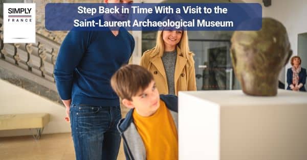 3. Step Back in Time With a Visit to the Saint-Laurent Archaeological Museum