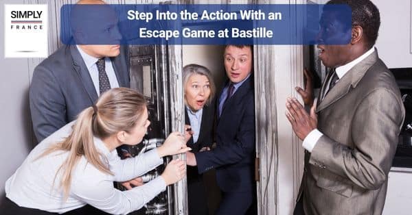 4. Step Into the Action With an Escape Game at Bastille