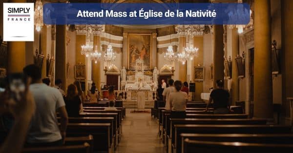 8. Attend Mass at Église de la Nativité