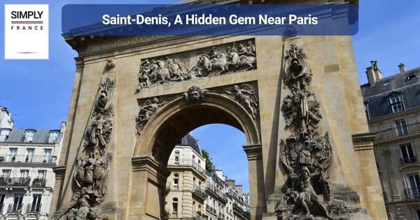 Saint-Denis, A Hidden Gem Near Paris