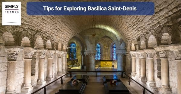 Tips for Exploring Basilica Saint-Denis