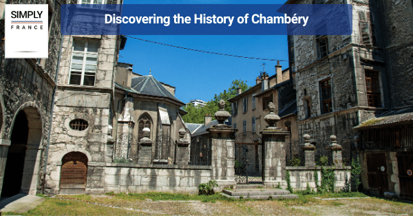 Discovering the History of Chambéry